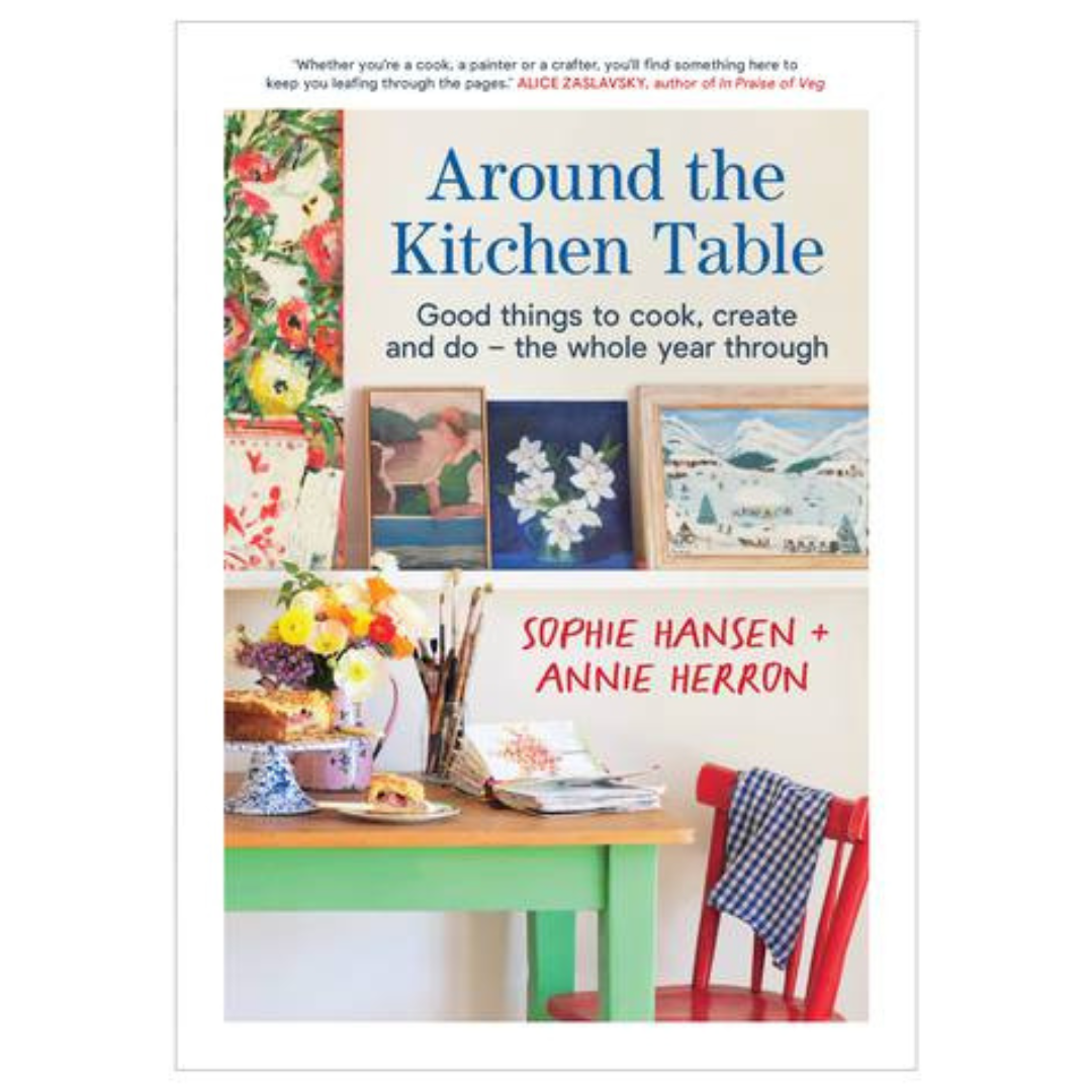 Around the Kitchen Table By Sophie Hansen And Annie Herron